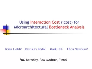 Using  Interaction Cost  (icost) for Microarchitectural  Bottleneck Analysis