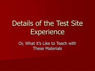 Details of the Test Site Experience