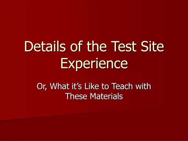 details of the test site experience