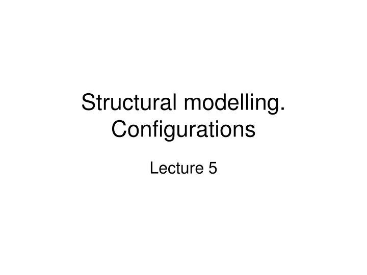 structural modelling configurations