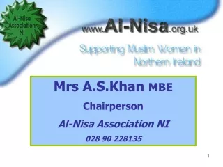 Mrs A.S.Khan  MBE Chairperson Al-Nisa Association NI 028 90 228135