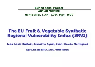 EuMed Agpol Project Annual meeting Montpellier, 17th - 19th, May, 2006