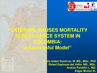 “ EXTERNAL CAUSES MORTALITY SURVEILLANCE SYSTEM IN COLOMBIA:  A Successful Model ”
