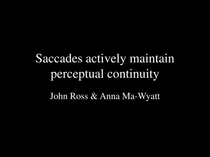 saccades actively maintain perceptual continuity
