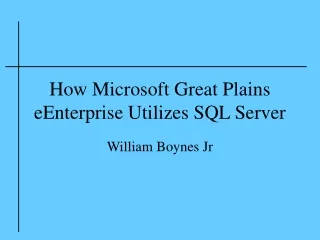 How Microsoft Great Plains eEnterprise Utilizes SQL Server