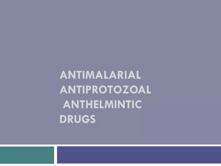 antimalarial antiprotozoal anthelmintic drugs