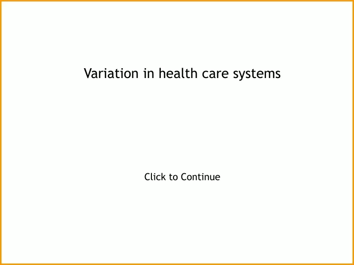 variation in health care systems click to continue
