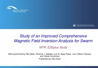Study of an Improved Comprehensive Magnetic Field Inversion Analysis for Swarm MTR, E2Eplus Study