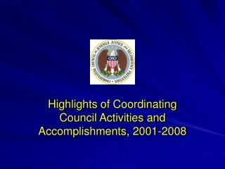 Highlights of Coordinating Council Activities and Accomplishments, 2001-2008