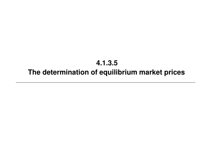 4 1 3 5 the determination of equilibrium market prices