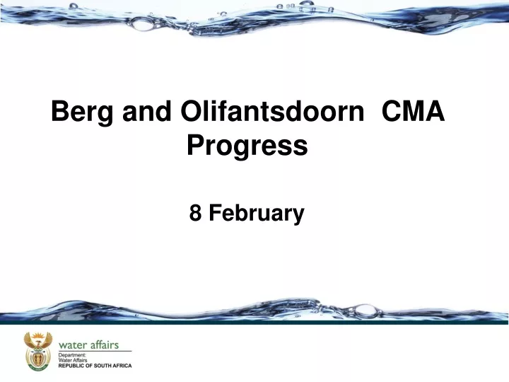 berg and olifantsdoorn cma progress 8 february