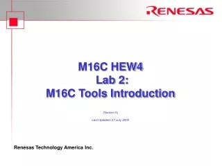 M16C HEW4  Lab 2: M16C Tools Introduction (Version 5) Last Updated: 27 July 2005