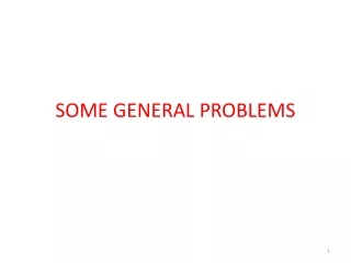 SOME GENERAL PROBLEMS
