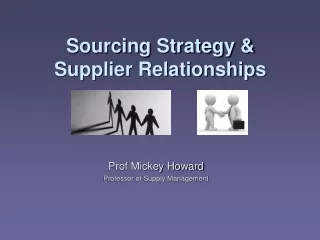 Sourcing Strategy &amp;  Supplier Relationships