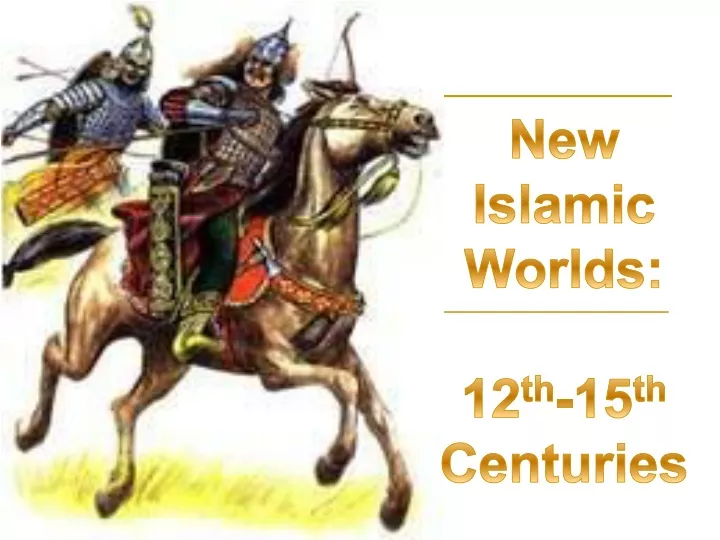 new islamic worlds 12 th 15 th centuries
