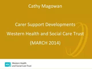 Cathy Magowan  Carer Support Developments Western Health and Social Care Trust (MARCH 2014)