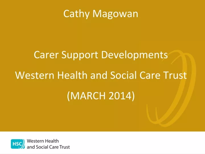cathy magowan carer support developments western health and social care trust march 2014