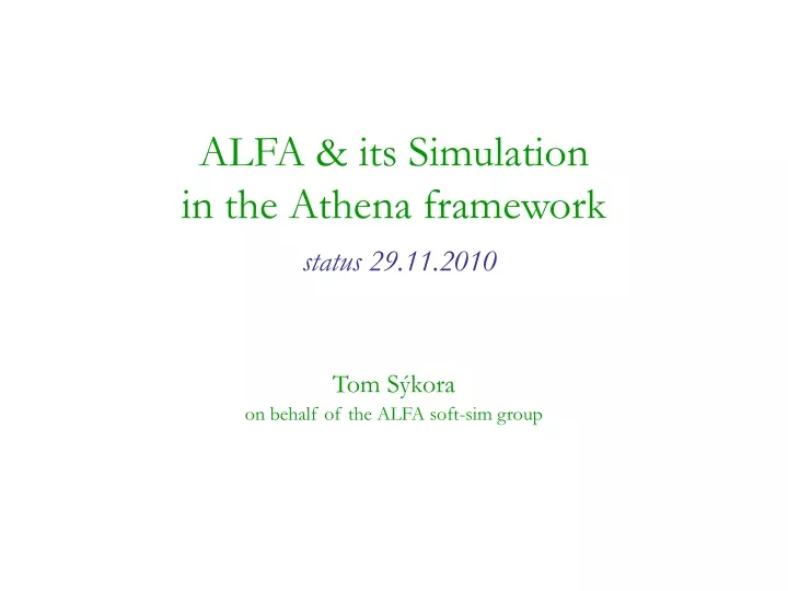 alfa its simulation in the athena framework status 29 11 2010