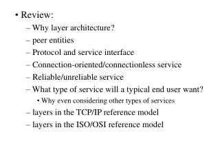 Review:  Why layer architecture?  peer entities  Protocol and service interface