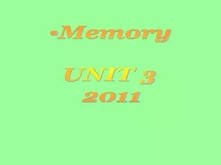 Memory  UNIT 3  2011