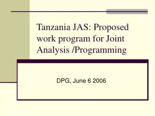Tanzania JAS: Proposed work program for Joint Analysis /Programming