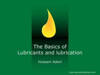 The Basics of           Lubricants and lubrication