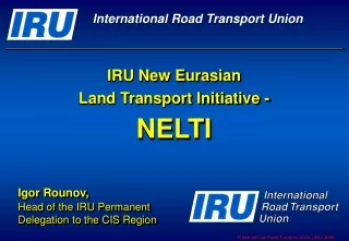 IRU New Eurasian  Land Transport Initiative -  NELTI