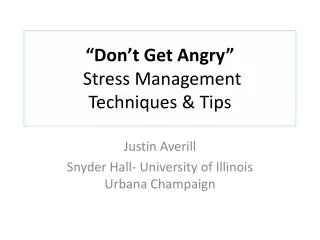 “Don’t Get Angry”  Stress Management  Techniques &amp; Tips