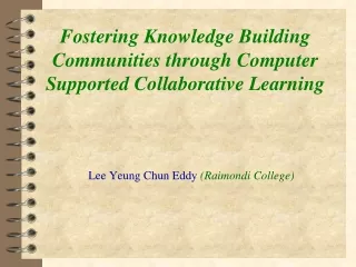 Fostering Knowledge Building Communities through Computer Supported Collaborative Learning