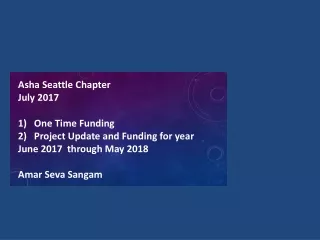 Asha Seattle Chapter July 2017  One Time Funding Project Update and Funding for year