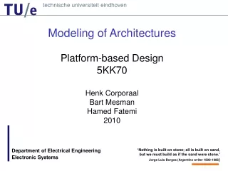 Modeling of Architectures Platform-based Design 5KK70 Henk Corporaal Bart Mesman Hamed Fatemi 2010