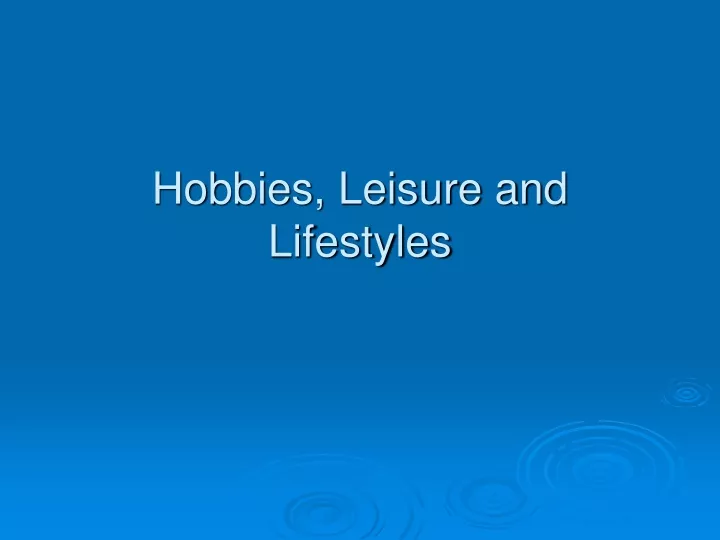 hobbies leisure and lifestyles
