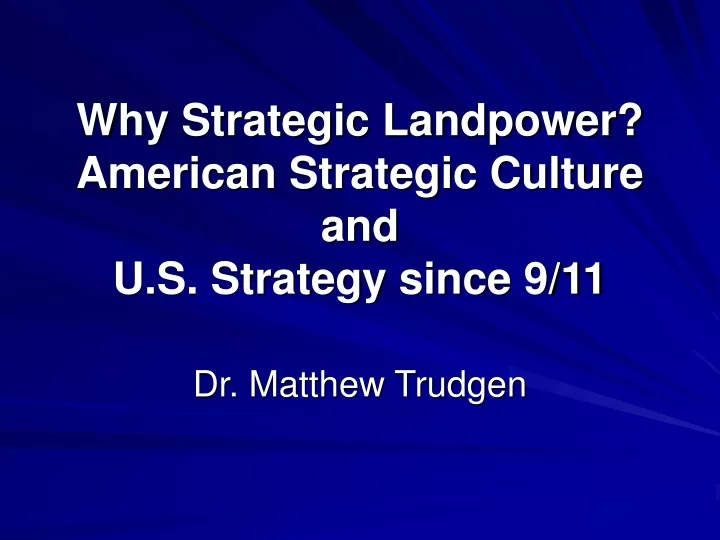 why strategic landpower american strategic culture and u s strategy since 9 11