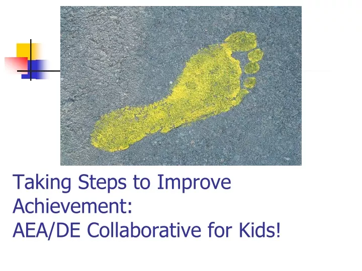 taking steps to improve achievement aea de collaborative for kids