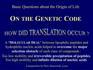 Basic Questions about the Origin of Life O N THE  G ENETIC  C ODE