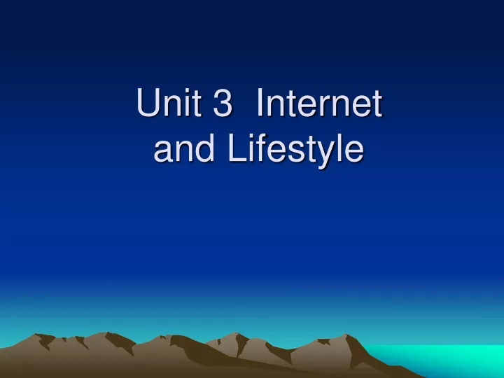 unit 3 internet and lifestyle