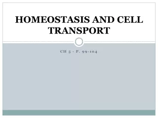 HOMEOSTASIS AND CELL TRANSPORT