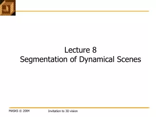 Lecture 8 Segmentation of Dynamical Scenes