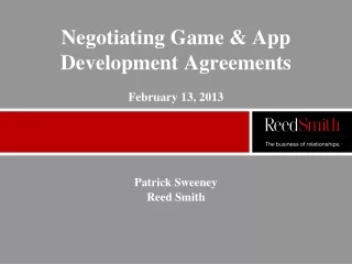 Negotiating Game &amp; App Development Agreements February 13, 2013