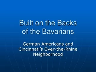 Built on the Backs  of the Bavarians