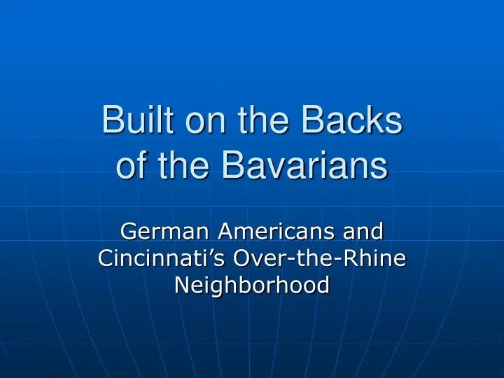 built on the backs of the bavarians