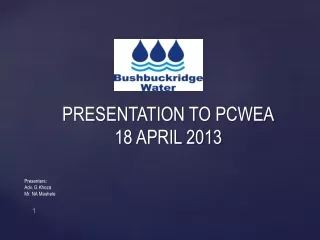 PRESENTATION TO  PCWEA 18  APRIL 2013