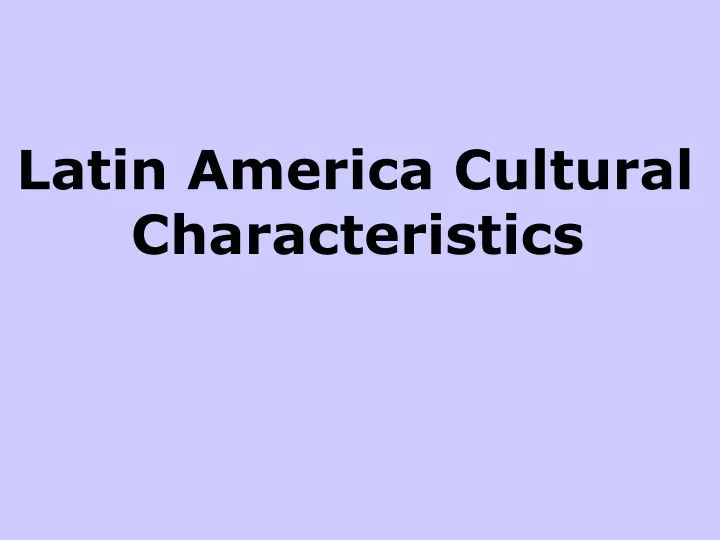 latin america cultural characteristics