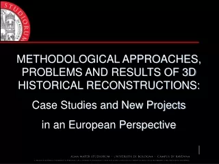 METHODOLOGICAL APPROACHES, PROBLEMS AND RESULTS OF 3D HISTORICAL RECONSTRUCTIONS: