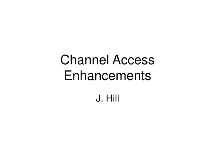 channel access enhancements