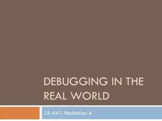 Debugging IN THE  REAL WORLD