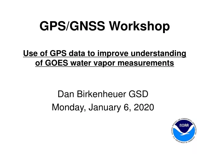 gps gnss workshop use of gps data to improve understanding of goes water vapor measurements