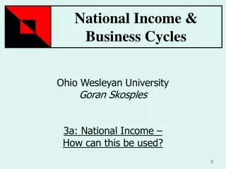 Ohio Wesleyan University Goran Skosples 3a: National Income –  How can this be used?