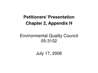 Petitioners’ Presentation Chapter 2, Appendix H  Environmental Quality Council  05-3102