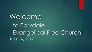 Welcome  to Parkdale  	Evangelical Free Church!